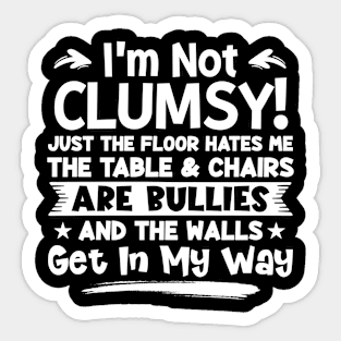 I'm Not Clumsy Sarcastic Women Men Boys Girls Funny Saying Sticker